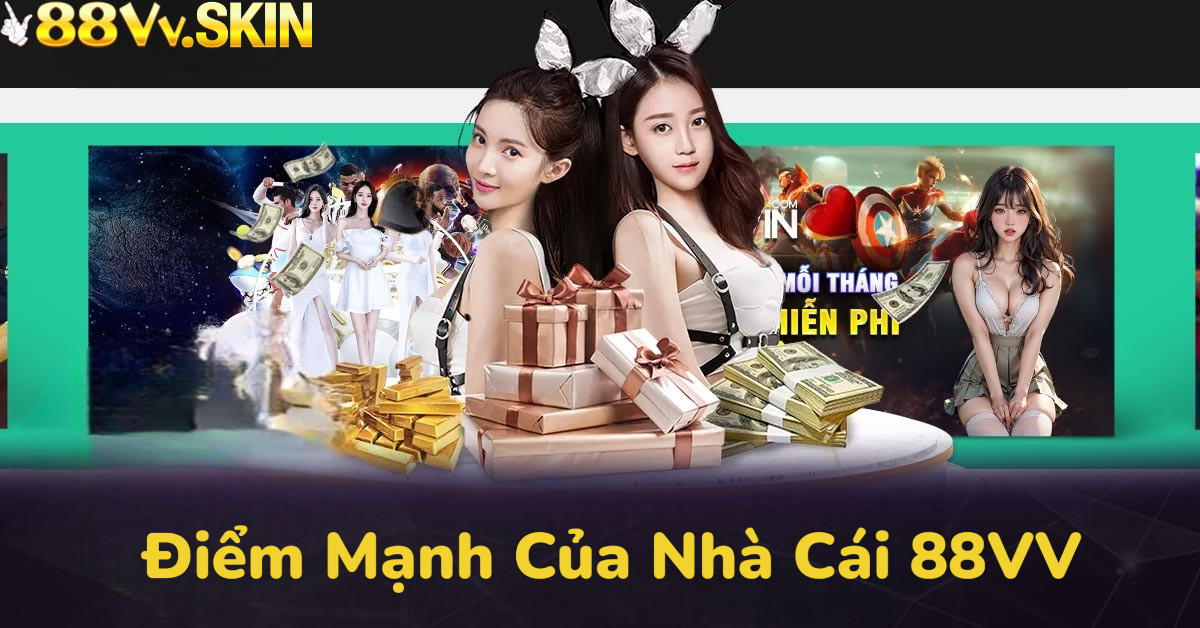 Điểm mạnh nổi bật của nhà cái 88VV